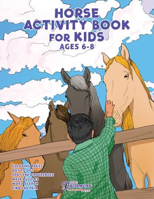 Horse Activity Book for Kids Ages 6-8: Horse Coloring Pages, Dot to Dots, Mazes, Word Searches, and More - Press, Young Dreamers