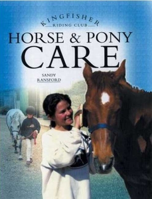 Horse and Pony Care: Feed, Groom, and Stable Your Horse or Pony - Ransford, Sandy, and Langrish, Bob