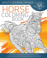 Horse Coloring Book: An Adult Coloring Book of 40 Zentangle Horse Designs with Henna, Paisley and Mandala Style Patterns