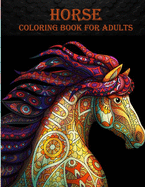Horse Coloring Book For Adults: 50 unique horse designs for horse lovers