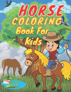 Horse Coloring Book For Kids: Coloring Book For Kids Ages 2-8, 50 coloring page.