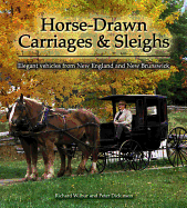 Horse-Drawn Carriages and Sleighs: Elegant Vehicles from New England and New Brunswick