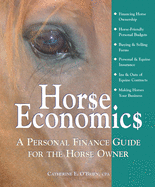 Horse Economics: A Personal Finance Guide for the Horse Owner