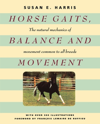 Horse Gaits, Balance and Movement - Harris, Susan E, and de Ruffieu, Franois Lemaire (Foreword by)