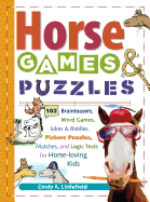Horse Games & Puzzles: 102 Brainteasers, Word Games, Jokes & Riddles, Picture Puzzlers, Matches & Logic Tests for Horse-Loving Kids