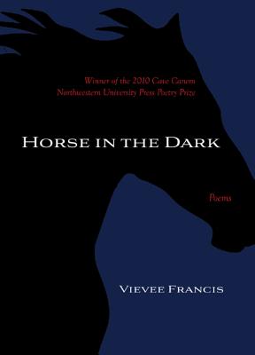 Horse in the Dark - Francis, Vievee