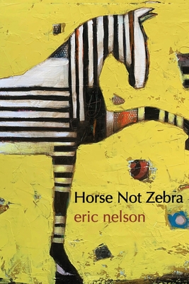 Horse Not Zebra - Nelson, Eric