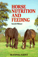 Horse Nutrition and Feeding - Pilliner, Sarah