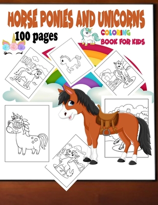 Horse ponies and unicorns coloring book for kids 100 pages: Horse ponies and unicorns coloring book for kids 3-5-6-8-9-10-11-12 years - Fox, Yeti Jey