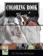 Horse Sketch Gray Scale Photo Adult Coloring Book, Mind Relaxation Stress Relief: Just Added Color to Release Your Stress and Power Brain and Mind, Coloring Book for Adults and Grown Up, 8.5- X 11- (21.59 X 27.94 CM)