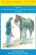 Horse Soldier, 1851-1880, Volume 2: The Frontier, the Mexican War, the Civil War, the Indian Wars