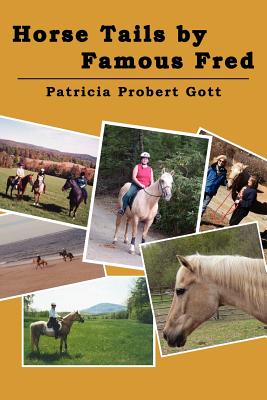 Horse Tails by Famous Fred: Based on a true story - Probert Gott, Patricia