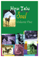 Horse Tales for the Soul, Vol 5: Horse Tales for the Soul, Volume Five
