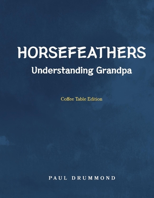 Horsefeathers: Coffee Table Edition - Drummond, Paul