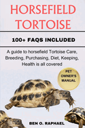 Horsefield Tortoise: A guide to horsefield Tortoise Care, Breeding, Purchasing, Diet, Keeping, Health is all covered