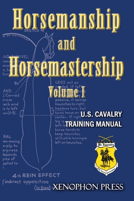 Horsemanship and Horsemastership: Volume 1, Part One-Education of the Rider, Part Two-Education of the Horse - Association, Us Cavalry