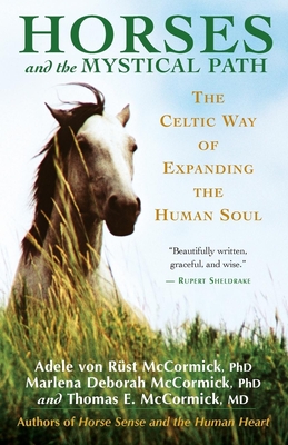 Horses and the Mystical Path: The Celtic Way of Expanding the Human Soul - McCormick, Adele Von Rst, and McCormick, Marlene Deborah, and McCormick, Thomas E