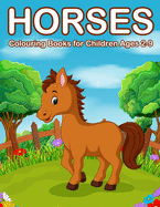 Horses Colouring Books for Children Ages 2-9: Cute Horse and Pony Colouring Books for Girls and Boys
