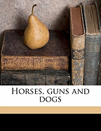 Horses, Guns and Dogs