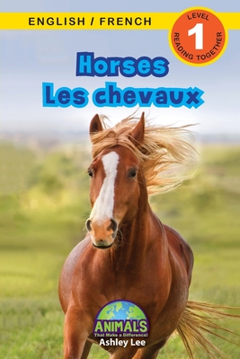 Horses / Les chevaux: Bilingual (English / French) (Anglais / Franais) Animals That Make a Difference! (Engaging Readers, Level 1) - Lee, Ashley, and Roumanis, Alexis (Editor)