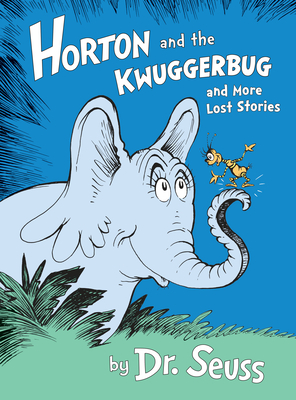 Horton and the Kwuggerbug and More Lost Stories - Dr Seuss