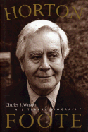 Horton Foote: A Literary Biography - Watson, Charles S