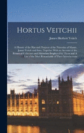 Hortus Veitchii: A History of the Rise and Progress of the Nurseries of Messrs. James Veitch and Sons, Together With an Account of the Botanical Collectors and Hybridists Employed by Them and A List of the Most Remarkable of Their Introductions