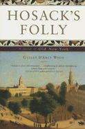 Hosack's Folly: A Novel of Old New York - Wood, Gillen D'Arcy