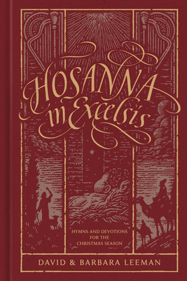 Hosanna in Excelsis: Hymns and Devotions for the Christmas Season - Leeman, David, and Leeman, Barbara