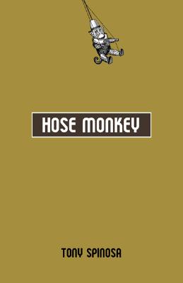 Hose Monkey - Spinosa, Tony