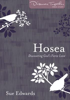 Hosea: Discovering God's Fierce Love - Edwards, Sue