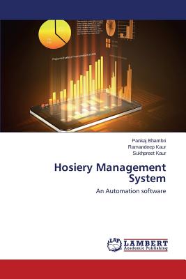Hosiery Management System - Bhambri Pankaj, and Kaur Ramandeep, and Kaur Sukhpreet