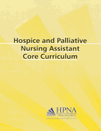 Hospice and Palliative Nursing Assistant Core Curriculum