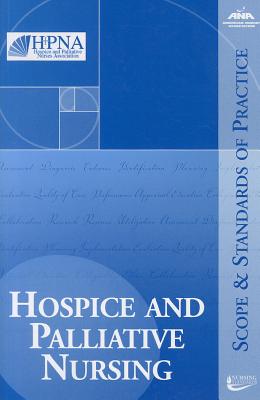 Hospice and Palliative Nursing: Scope and Standards of Practice - American Nurses Association, and Ana