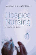 Hospice Nursing: An Intimate Guide