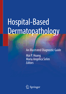 Hospital-Based Dermatopathology: An Illustrated Diagnostic Guide