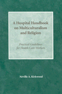 Hospital Handbook on Multiculturalism and Religion - Kirkwood, Neville A, DMin