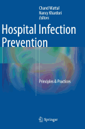 Hospital Infection Prevention: Principles & Practices - Wattal, Chand (Editor), and Khardori, Nancy (Editor)