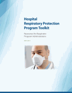 Hospital Respiratory Protection Program Toolkit: Resources for Respirator Program Administrators