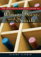 Hospitality Manager's Guide to Wines, Beers, and Spirits - Schmid, Albert W A