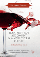 Hospitality, Rape and Consent in Vampire Popular Culture: Letting the Wrong One in