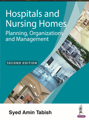 Hospitals and Nursing Homes: Planning, Organizations and Management - Tabish, Syed Amin