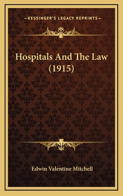 Hospitals and the Law (1915) - Mitchell, Edwin Valentine