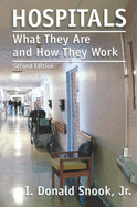 Hospitals: What They Are & How They Work 2e - Snook, I Donald, Jr.