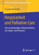 Hospizarbeit Und Palliative Care: Zum Wechselseitigen Arbeitsverhltnis Von Haupt- Und Ehrenamt