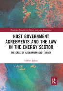 Host Government Agreements and the Law in the Energy Sector: The case of Azerbaijan and Turkey