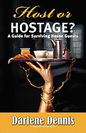 Host or Hostage: A Guide for Surviving House Guests