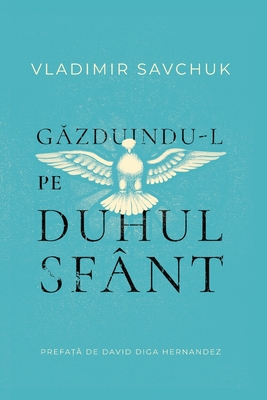 Host the Holy Ghost (Romanian edition) - Savchuk, Vladimir