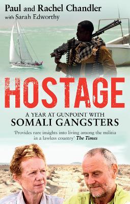 Hostage: A Year at Gunpoint with Somali Gangsters - Chandler, Paul, and Chandler, Rachel, and Edworthy, Sarah