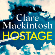 Hostage: The emotional 'what would you do?' thriller from the Sunday Times bestseller